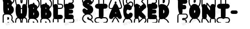 Bubble Stacked Font字体转换 Bubble Stacked Font字体转换